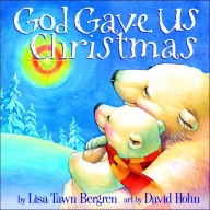 Title: God Gave Us Christmas, Author: Lisa Tawn Bergren