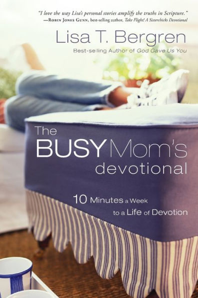 The Busy Mom's Devotional: Ten Minutes a Week to Life of Devotion