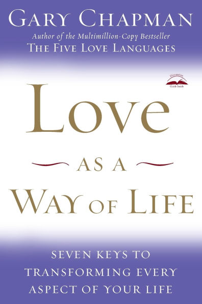 Love as a Way of Life: Seven Keys to Transforming Every Aspect Your Life