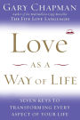 Love as a Way of Life: Seven Keys to Transforming Every Aspect of Your Life