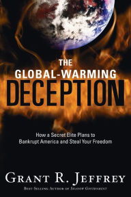 Title: The Global-Warming Deception: How a Secret Elite Plans to Bankrupt America and Steal Your Freedom, Author: Grant R. Jeffrey