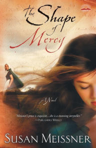 Title: The Shape of Mercy: A Novel, Author: Susan Meissner