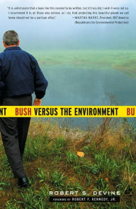 Title: Bush Versus the Environment, Author: Robert S. Devine