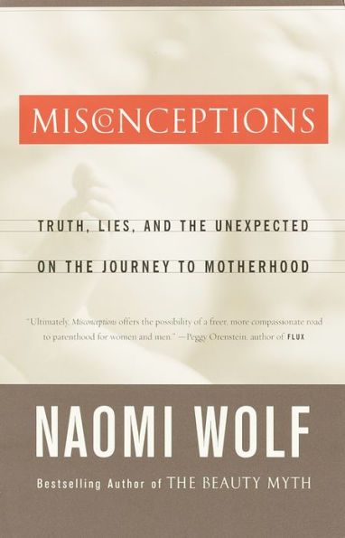 Misconceptions: Truth, Lies, and the Unexpected on the Journey to Motherhood