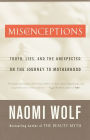 Misconceptions: Truth, Lies, and the Unexpected on the Journey to Motherhood