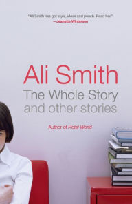 Title: The Whole Story and Other Stories, Author: Ali Smith