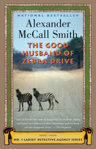 Title: The Good Husband of Zebra Drive (No. 1 Ladies' Detective Agency Series #8), Author: Alexander McCall Smith