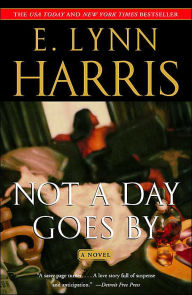 Title: Not a Day Goes By: A Novel, Author: E. Lynn Harris