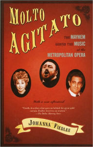 Title: Molto Agitato: The Mayhem Behind the Music at the Metropolitan Opera, Author: Johanna Fiedler