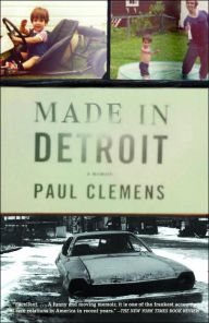 Title: Made in Detroit: A South of 8-Mile Memoir, Author: Paul Clemens
