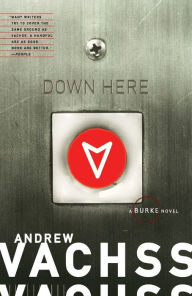Title: Down Here (Burke Series #15), Author: Andrew Vachss