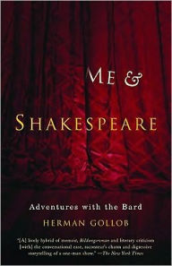 Title: Me and Shakespeare: Adventures with the Bard, Author: Herman Gollob
