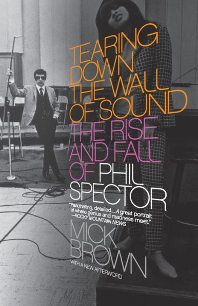 Tearing Down The Wall of Sound: Rise and Fall Phil Spector