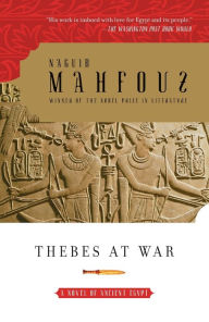 Title: Thebes at War: A Novel of Ancient Egypt, Author: Naguib Mahfouz