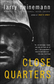 Title: Close Quarters, Author: Larry Heinemann