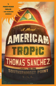 Title: American Tropic: A Thriller, Author: Thomas Sanchez