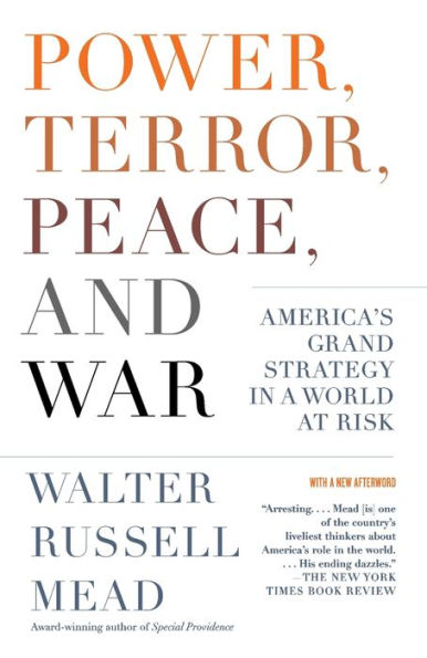 Power, Terror, Peace, and War: America's Grand Strategy in a World at Risk