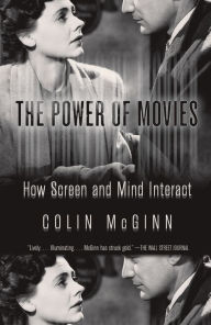 Title: The Power of Movies: How Screen and Mind Interact, Author: Colin McGinn