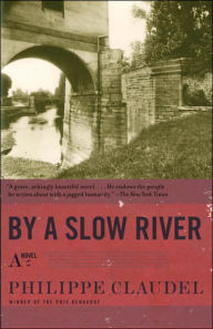 Title: By a Slow River, Author: Philippe Claudel