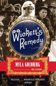 Title: Wickett's Remedy, Author: Myla Goldberg