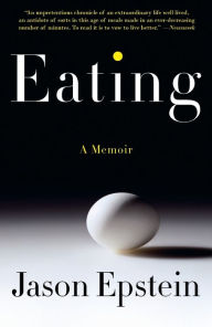 Title: Eating: A Memoir, Author: Jason Epstein