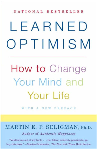 Learned Optimism: How to Change Your Mind and Life