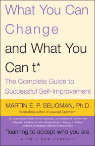 Title: What You Can Change and What You Can't: The Complete Guide to Successful Self-Improvement, Author: Martin E. P. Seligman