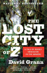 Alternative view 1 of The Lost City of Z: A Tale of Deadly Obsession in the Amazon