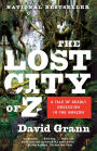 The Lost City of Z: A Tale of Deadly Obsession in the Amazon
