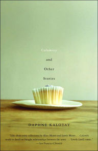 Title: Calamity and Other Stories, Author: Daphne Kalotay
