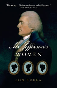 Title: Mr. Jefferson's Women, Author: Jon Kukla