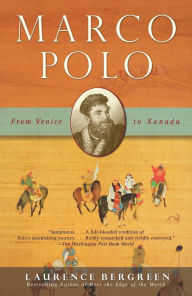 Title: Marco Polo: From Venice to Xanadu, Author: Laurence Bergreen