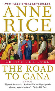 Title: Christ the Lord: The Road to Cana, Author: Anne Rice