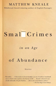 Title: Small Crimes in an Age of Abundance, Author: Matthew Kneale