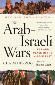 Title: The Arab-Israeli Wars: War and Peace in the Middle East, Author: Chaim Herzog