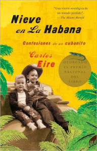 Title: Nieve en la Habana: Confesiones de un cubanito, Author: Carlos Eire