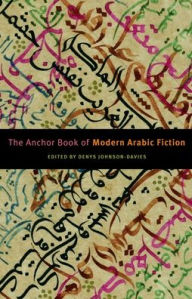 Title: The Anchor Book of Modern Arabic Fiction, Author: Denys Johnson-Davies