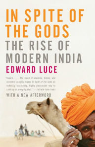 Title: In Spite of the Gods: The Rise of Modern India, Author: Edward Luce