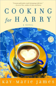 Title: Cooking for Harry: A Low-Carbohydrate Novel, Author: Kay-Marie James