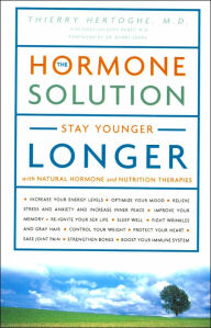 Title: The Hormone Solution: Stay Younger Longer with Natural Hormone and Nutrition Therapies, Author: Thierry Hertoghe