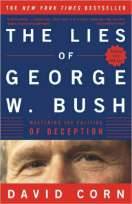Title: The Lies of George W. Bush: Mastering the Politics of Deception, Author: David Corn