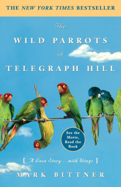 The Wild Parrots of Telegraph Hill: A Love Story... with Wings