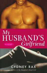 Title: My Husband's Girlfriend, Author: Cydney Rax