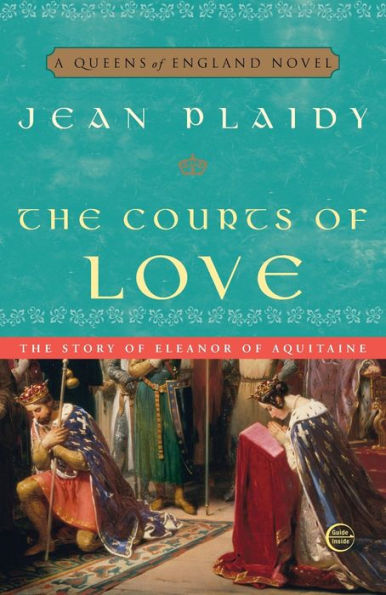 The Courts of Love: The Story of Eleanor of Aquitaine