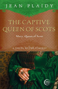 Title: The Captive Queen of Scots: Mary, Queen of Scots, Author: Jean Plaidy