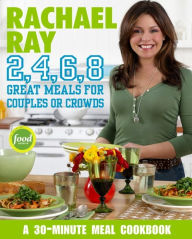 Title: Rachael Ray 2, 4, 6, 8: Great Meals for Couples or Crowds, Author: Rachael Ray