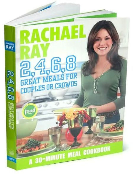 Rachael Ray 2, 4, 6, 8: Great Meals for Couples or Crowds