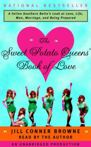 Title: Sweet Potato Queens' Book of Love: A Fallen Southern Belle's Look at love, Life, Men, Marriage, and Being Prepared, Author: Jill Conner Browne
