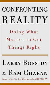 Title: Confronting Reality: Doing What Matters to Get Things Right, Author: Larry Bossidy