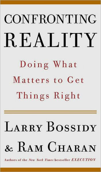 Confronting Reality: Doing What Matters to Get Things Right